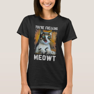 Camiseta Estás haciendo que un gato Meowt Cat Meme Meow Pun