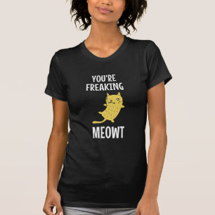 Camiseta Estás haciendo temblar a Meowt
