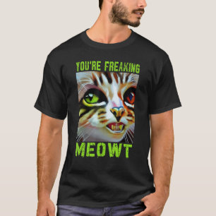 Camiseta Estás haciendo temblar la idea del gato Meowt