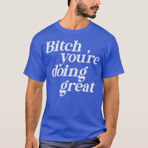 Camiseta Estás Haciendo Un Gran Diseño De Tipografía Motiva
