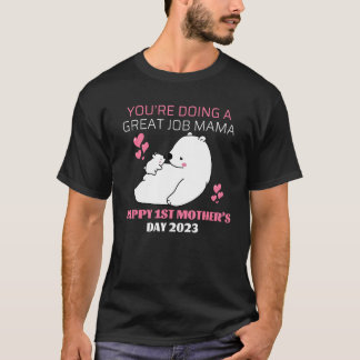 Camiseta Estás Haciendo Un Gran Trabajo Mamá u2013 Feliz 1º