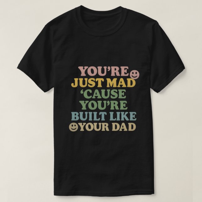Camiseta Estás loco porque estás hecho como tu papá (Diseño del anverso)