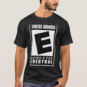 Camiseta Estas Manos Son Calificadas E Para Todos