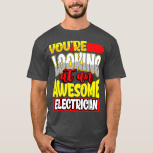Camiseta Estás mirando a un elocuente electricista de un h