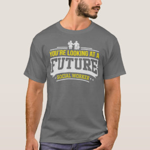 Camiseta Estás mirando a un futuro trabajador social