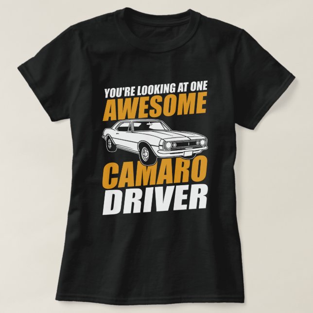 Camiseta Estás mirando a un increíble conductor de camaro (Diseño del anverso)