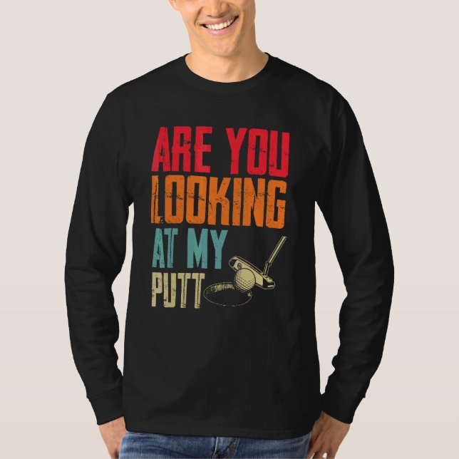 Camiseta ¿Estás Mirando Mi Putt de Golf  & Golf (Anverso)