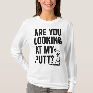 Camiseta ¿Estás Mirando Mi Putt Funny Golf Pun Golfer G