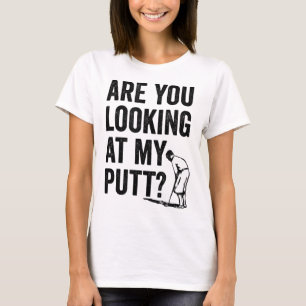 Camiseta ¿Estás Mirando Mi Putt Funny Golf Pun Golfer G