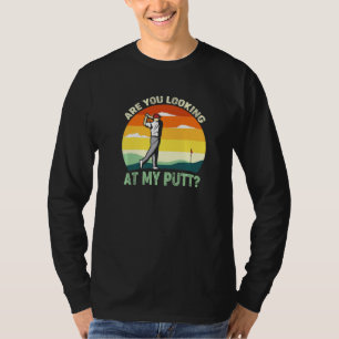 Camiseta ¿Estás Mirando Mi Putt Golf 1?
