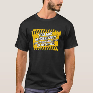 Camiseta Estás Peligrosamente A Punto De Ser Asesinado En M