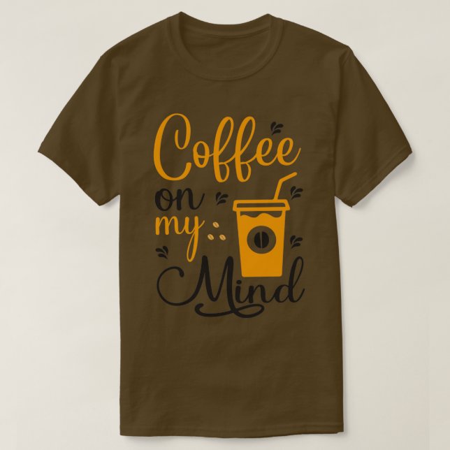 Camiseta ¿Estás Preparando Café Para Mí Café En Mi Mente? (Diseño del anverso)