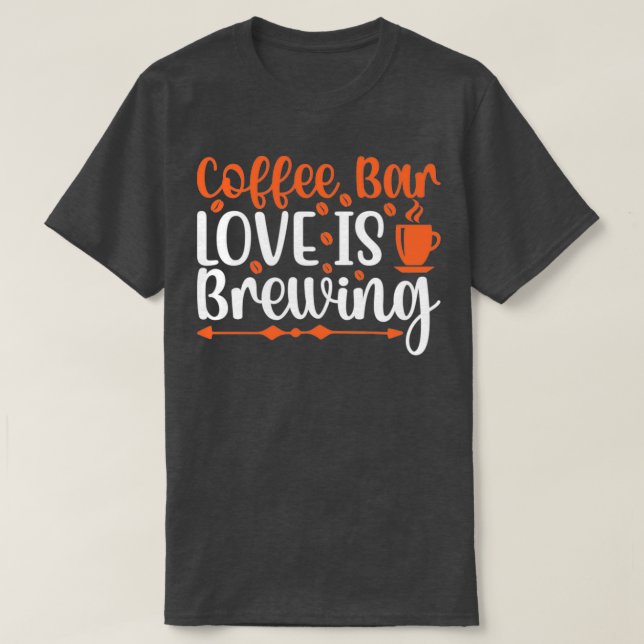 Camiseta ¿Estás Preparando Café Para Mí Coffee Bar El Amor  (Diseño del anverso)