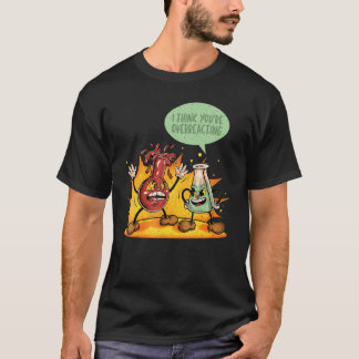 Camiseta Estás reaccionando exageradamente Profesor de quím