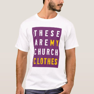 Camiseta Éstas son mi ropa de la iglesia