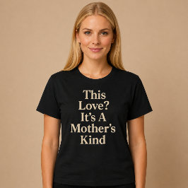 Camiseta ¿Este Amor? Es El De Una Madre