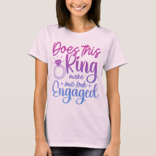 Camiseta ¿Este anillo me hace parecer comprometida Diversió