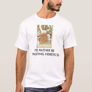 Camiseta Esté asando bastante a herejes