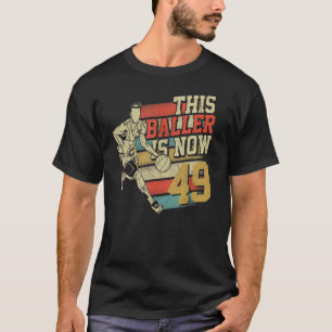 Camiseta Este Baller es ahora 49 lindo Basketbal de cumplea