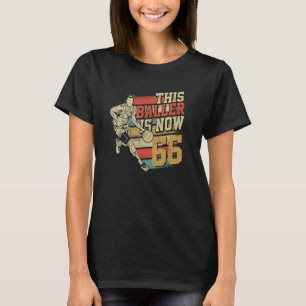 Camiseta Este Baller es ahora 66 lindo Basketbal de cumplea