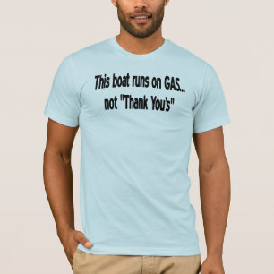 Camiseta Este barco corre en el gas… No "gracias "