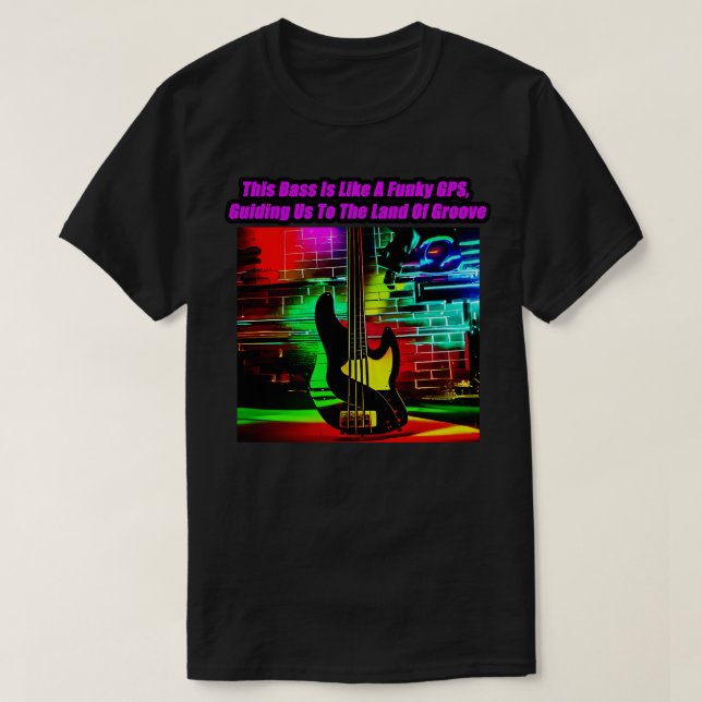 Camiseta Este Bass Es Como Un Funky GPS Guiándonos A La La (Diseño del anverso)