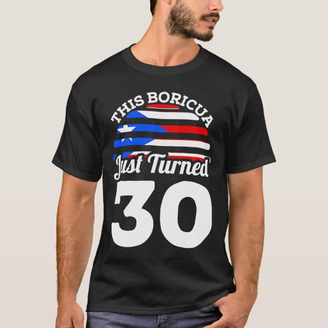 Camiseta Este boricua acaba de cumplir 30 años en Puerto Ri (Anverso)