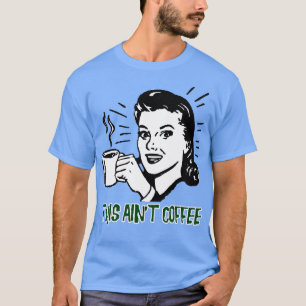 Camiseta Este Café Aint