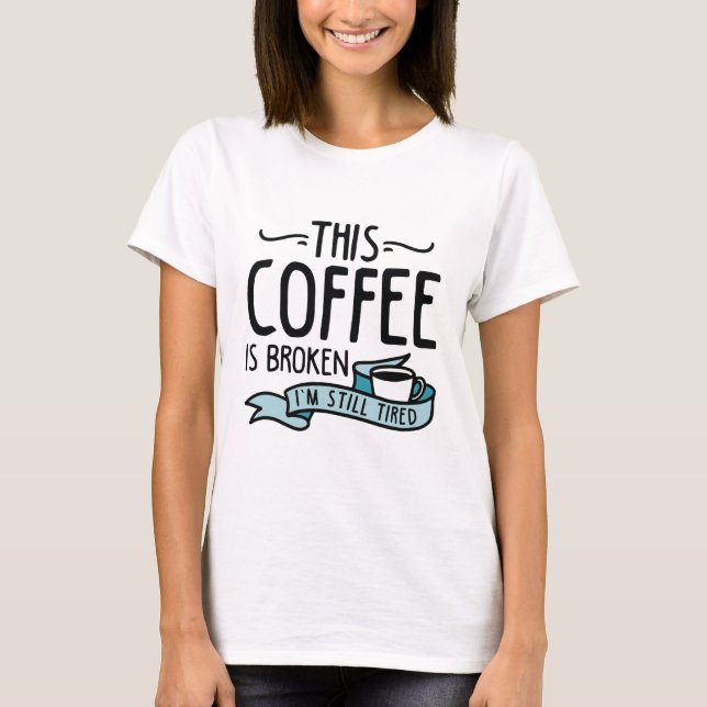 Camiseta Este Café Está Roto (Anverso)
