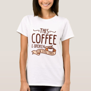 Camiseta Este Café Está Roto