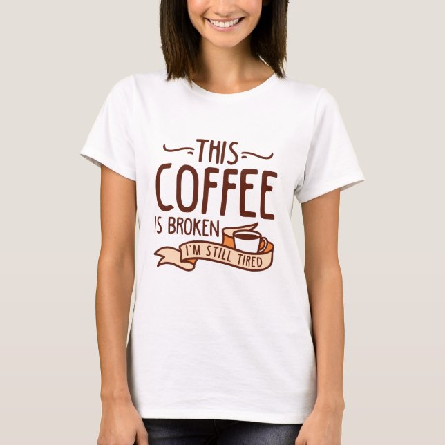 Camiseta Este Café Está Roto (Anverso)