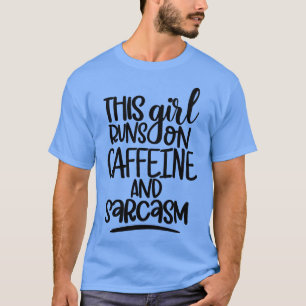 Camiseta Este Chica corre sobre cafeína y sarcasmo sarcásti