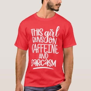Camiseta Este Chica corre sobre cafeína y sarcasmo sarcásti