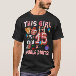 Camiseta Este Chica cumple 15 años y ahora tiene 15 años