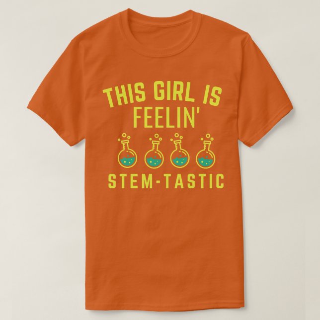 Camiseta Este Chica Es Feelin Stem Tastic - Ciencia Estemin (Diseño del anverso)