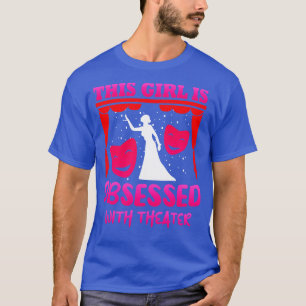 Camiseta Este Chica Está Obsesionado Con El Teatro
