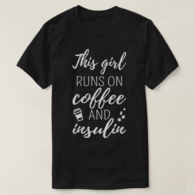 Camiseta Este Chica Funciona Con Café E Insulina I (Diseño del anverso)
