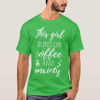 Camiseta Este Chica Funciona Con Café Y Ansiedad I