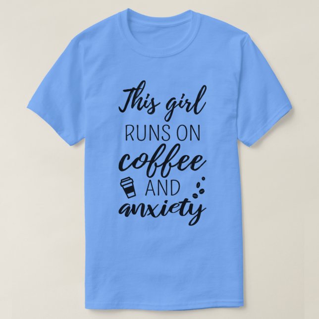Camiseta Este Chica Funciona Con Café Y Ansiedad II (Diseño del anverso)
