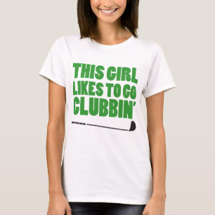 Camiseta Este chica tiene gusto de ir Clubbin (el golf)