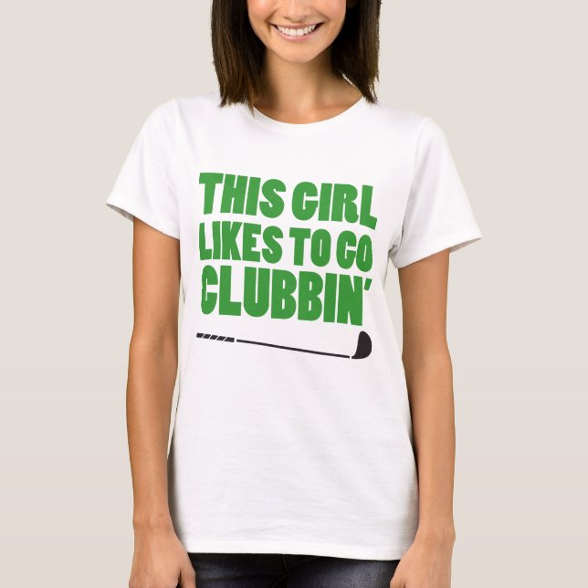 Camiseta Este chica tiene gusto de ir Clubbin (el golf) (Anverso)