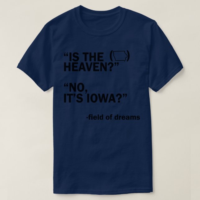 Camiseta ¿Este cielo no es su campo de sueños de Iowa? (Diseño del anverso)