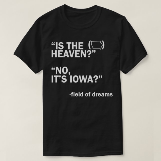 Camiseta ¿Este cielo no es su campo de sueños de Iowa? (Diseño del anverso)