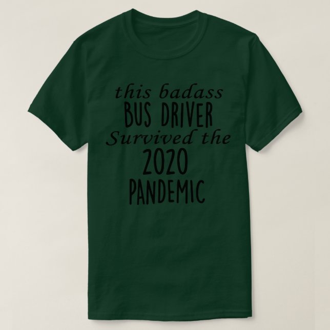 Camiseta Este Conductor De Autobuses De Badass Sobrevivió A (Diseño del anverso)