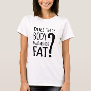 Camiseta ¿Este Cuerpo Me Hace Mirar Gordo?