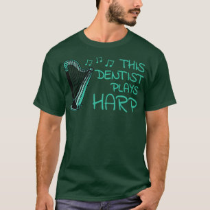Camiseta Este Dentista Juega A Músico Harp Harpist