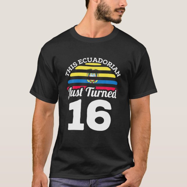 Camiseta Este Ecuatoriano Acaba De Cumplir 16 Años En Ecuad (Anverso)