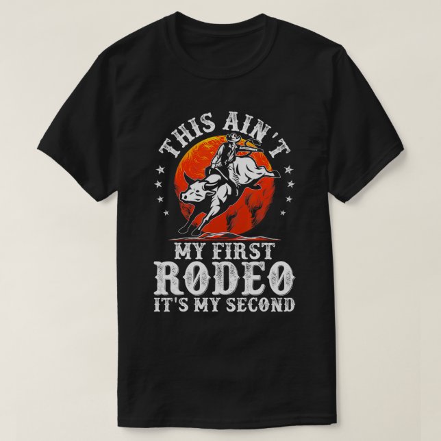 Camiseta Este En Mi Primer Rodeo Es Mi Segundo Bull Riding (Diseño del anverso)