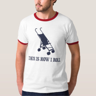 Camiseta Éste es cómo ruedo el cochecito de bebé