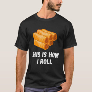 Camiseta Este es cómo ruedo Filipino Spring Roll Lumpia Pin
